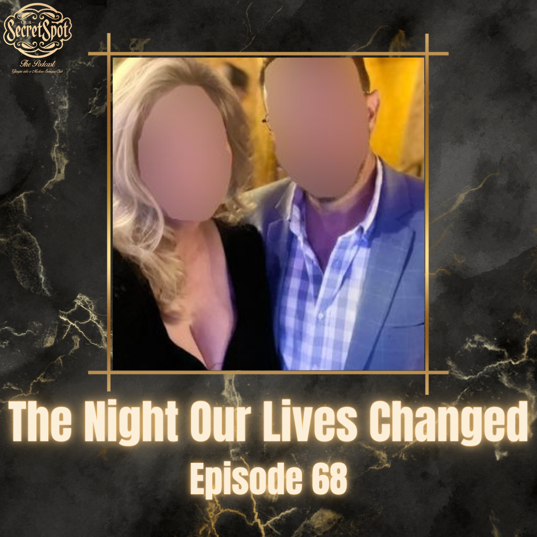 The Night Our Lives Changed Our Secret Spot Podcast Episode 68