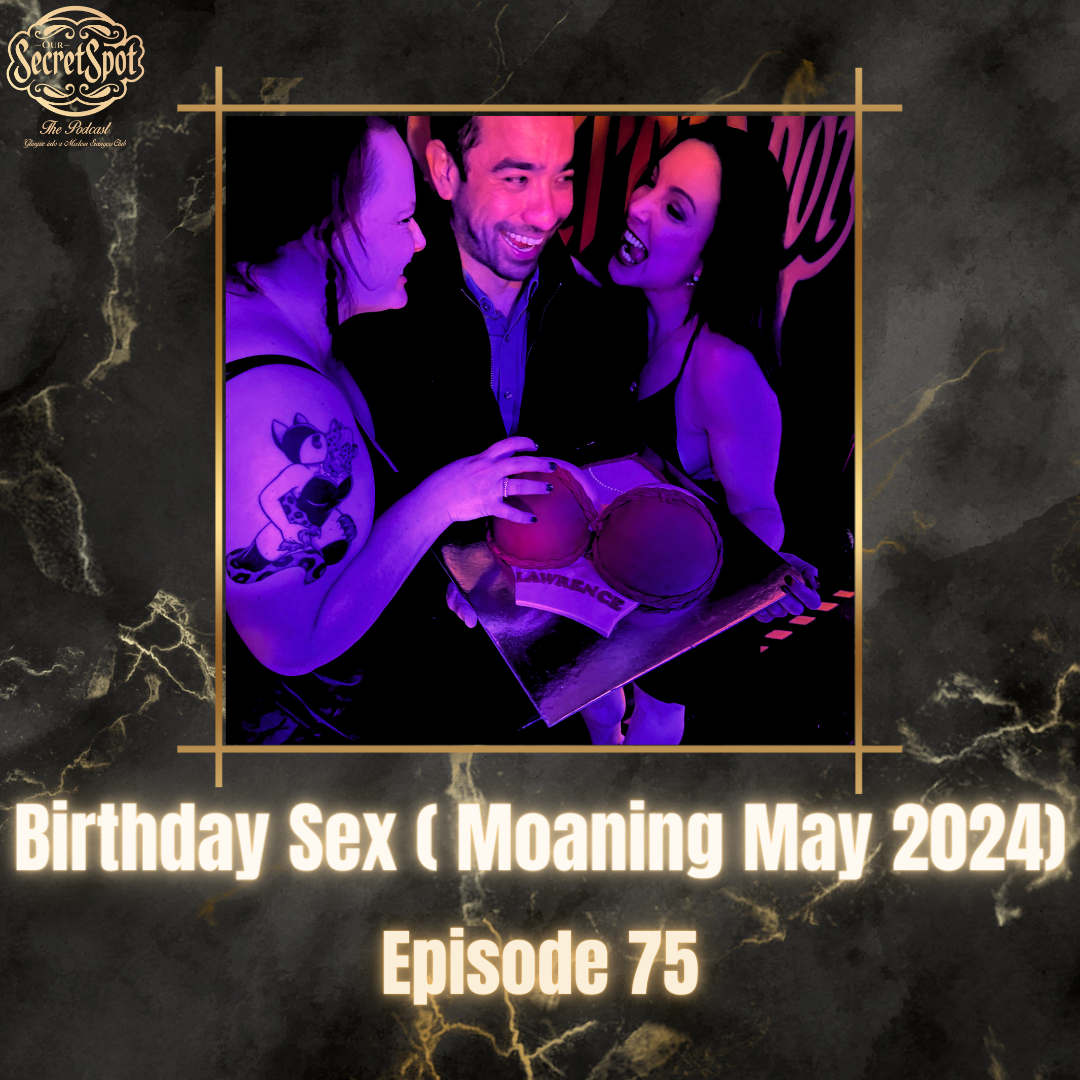 Our Secret Spot Birthday Sex podcast episode 75