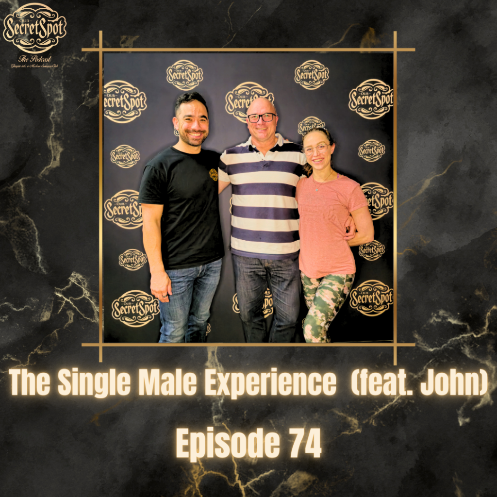 Episode 74 Single Male Experience Our Secret Spot Podcast