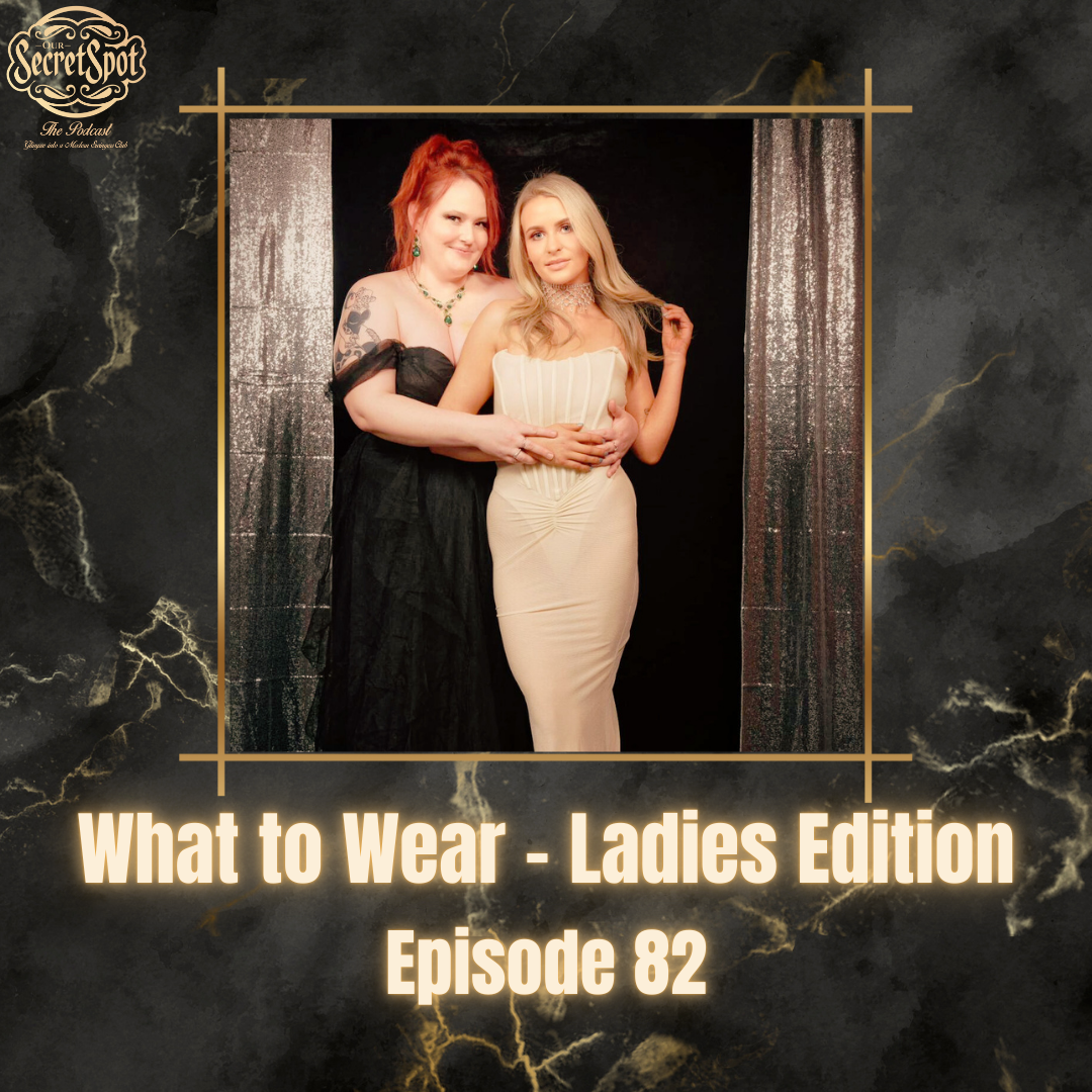 Our Secret Spot Podcast episode 82 what to wear ladies edition