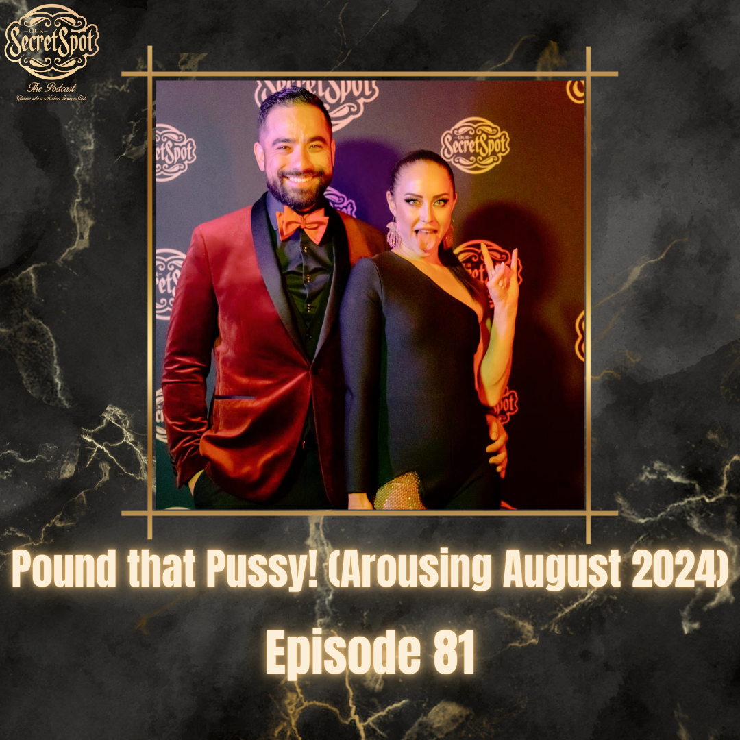 Pound that pussy podcast episode 81 Arousing August 2024