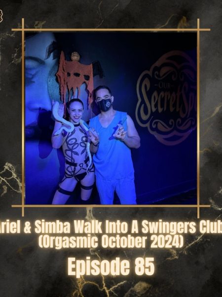 Ariel & Simba walk into a swingers club orgasmic october our secret spot podcast