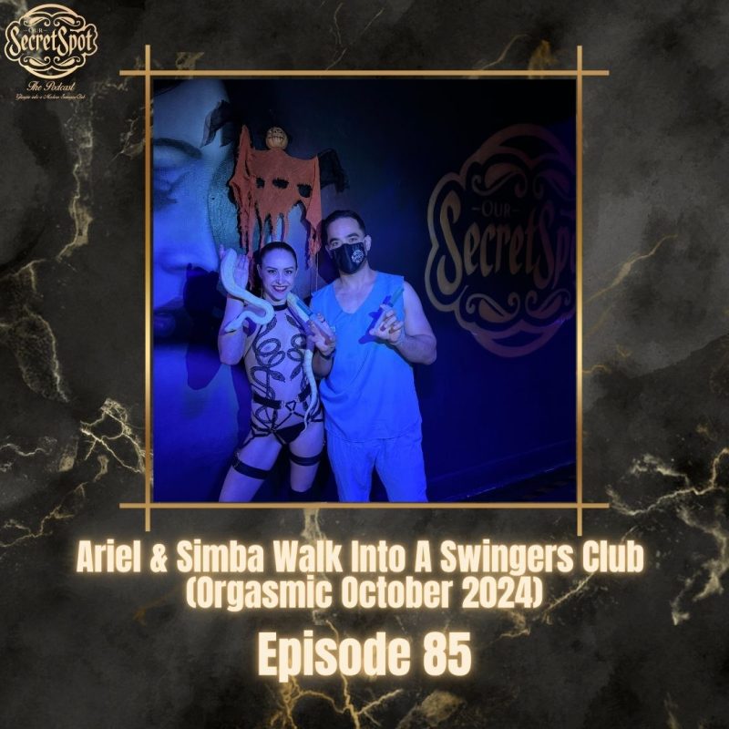 Ariel & Simba walk into a swingers club orgasmic october our secret spot podcast