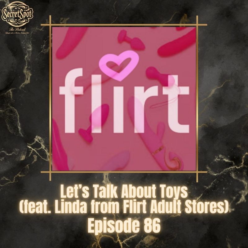 Flirt adult store our secret spot podcast sex toys