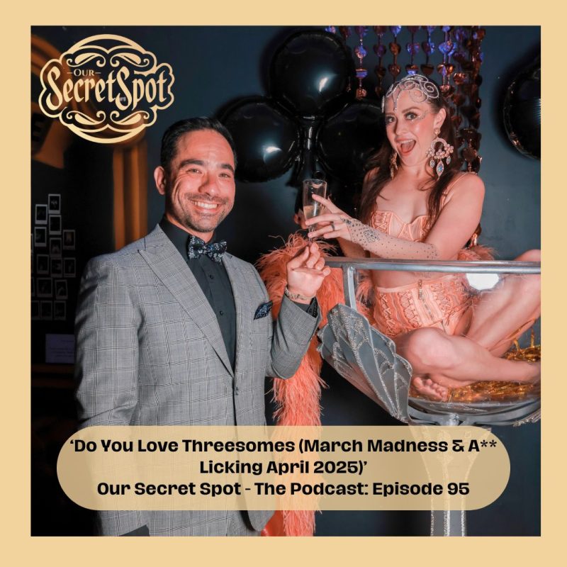 Do You Love Threesomes Our Secret Spot The Podcast Episode 95